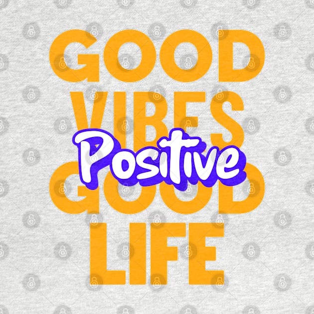 Good Vibes Good Life by BlueCloverTrends